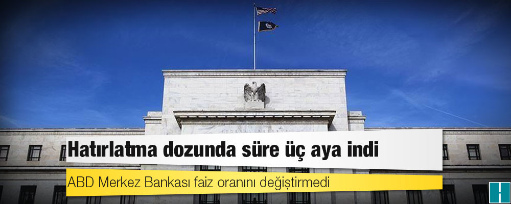 ABD Merkez Bankası faiz oranını değiştirmedi