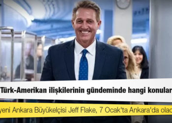 ABD'nin yeni Ankara Büyükelçisi Jeff Flake, 7 Ocak'ta Ankara'da olacak: 2022'de Türk-Amerikan ilişkilerinin gündeminde hangi konular var?
