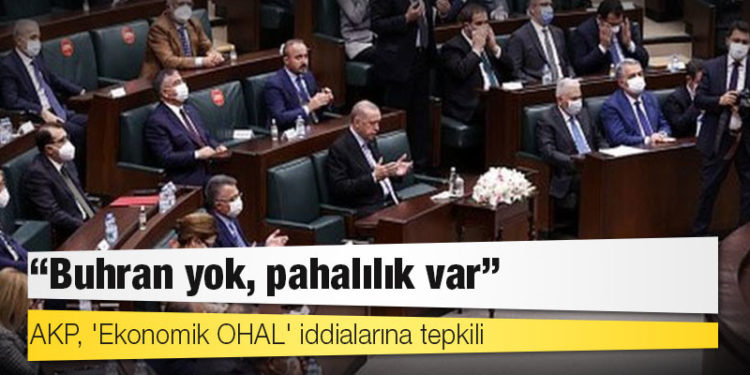 AKP, 'Ekonomik OHAL' iddialarına tepkili: 'Buhran yok, pahalılık var'