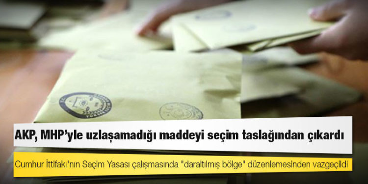 AKP, MHP’yle uzlaşamadığı maddeyi seçim taslağından çıkardı