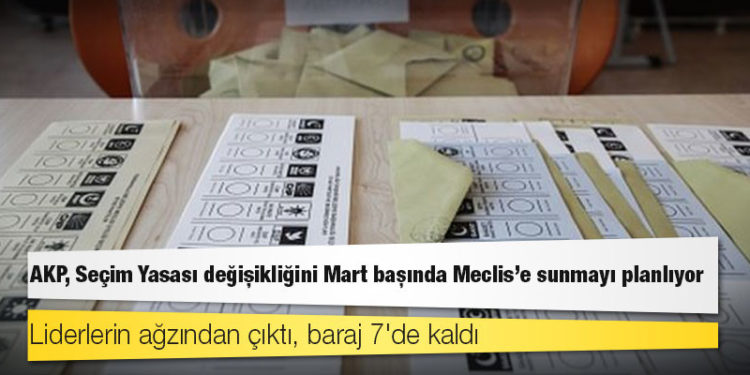 AKP, Seçim Yasası değişikliğini Mart başında Meclis'e sunmayı planlıyor: Liderlerin ağzından çıktı, baraj 7'de kaldı