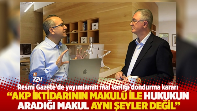 "AKP iktidarının makulü ile hukukun aradığı makul aynı şeyler değil"