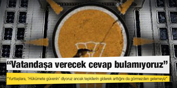 AKP kulislerinde gündem kurdaki dalgalanma; “Vatandaşa verecek cevap bulamıyoruz"