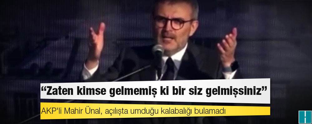 AKP'li Mahir Ünal, açılışta umduğu kalabalığı bulamadı: Zaten kimse gelmemiş ki bir siz gelmişsiniz