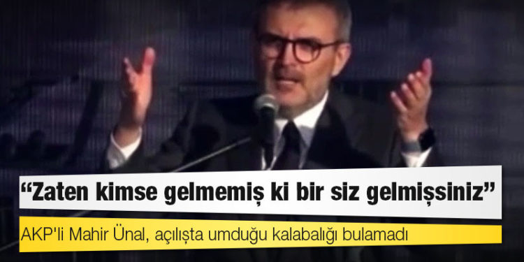AKP'li Mahir Ünal, açılışta umduğu kalabalığı bulamadı: Zaten kimse gelmemiş ki bir siz gelmişsiniz