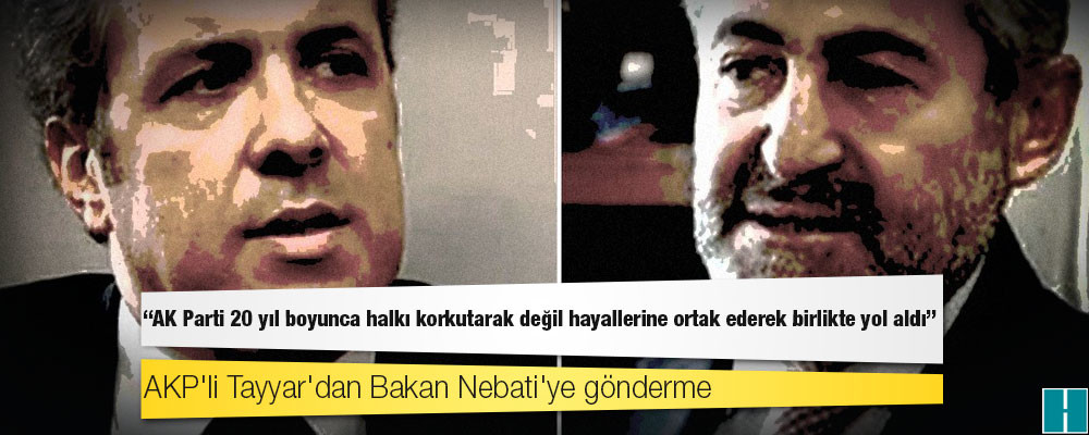 AKP'li Tayyar'dan Bakan Nebati'ye gönderme: AK Parti 20 yıl boyunca halkı korkutarak değil hayallerine ortak ederek birlikte yol aldı