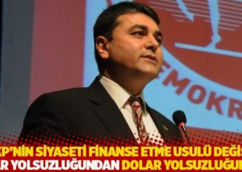 "AKP'nin siyaseti finanse etme usulü değişti; imar yolsuzluğundan dolar yolsuzluğuna"