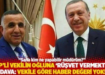 AKP&rsquo;li vekilin oğluna &lsquo;r&uuml;şvet vermekten&rsquo; dava: Vekile g&ouml;re haber değeri yok!