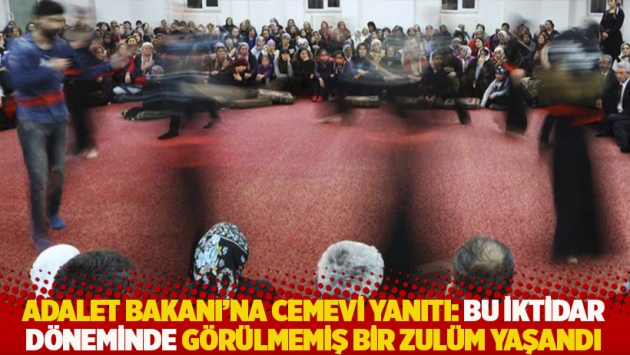 Adalet Bakanı'na cemevi yanıtı: Bu iktidar döneminde görülmemiş bir zulüm yaşandı