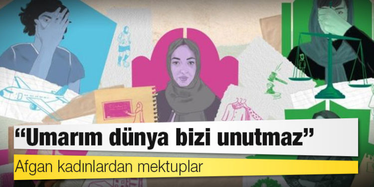 Afgan kadınlardan mektuplar: ‘Umarım dünya bizi unutmaz’