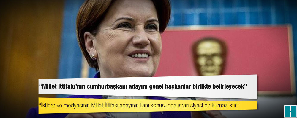 Akşener’den İYİ Parti teşkilatına mesaj: Millet İttifakı’nın cumhurbaşkanı adayını genel başkanlar birlikte belirleyecek