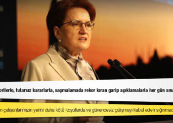 Akşener: Fantastik teorilerle, tutarsız kararlarla, saçmalamada rekor kıran garip açıklamalarla her gün sınanıyoruz, Allah yardımcımız olsun