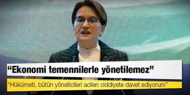 Akşener'den Bakan Nebati'ye: İnşallah, maşallah üzerinden ortaya koyduğu bir tarif var, ekonomi temennilerle yönetilemez!