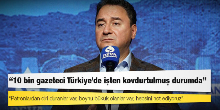 Ali Babacan: 10 bin gazeteci Türkiye’de işten kovdurtulmuş durumda