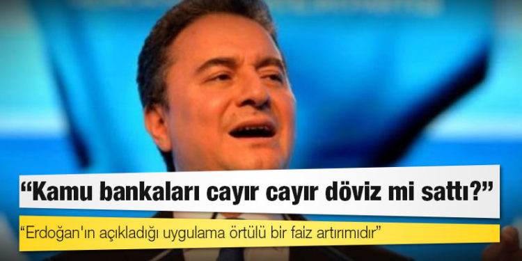 Ali Babacan'dan döviz kuru açıklaması: Kamu bankaları cayır cayır döviz mi sattı?