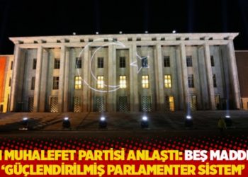 Altı muhalefet partisi anlaştı: Beş maddede &lsquo;g&uuml;&ccedil;lendirilmiş parlamenter sistem&rsquo;