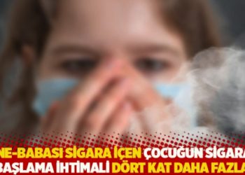 Anne-babası sigara içen çocuğun sigaraya başlama ihtimali dört kat daha fazla