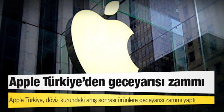 Apple Türkiye’den geceyarısı zammı