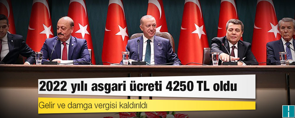 Asgari ücret 4 bin 250 TL oldu, gelir ve damga vergisi kaldırıldı