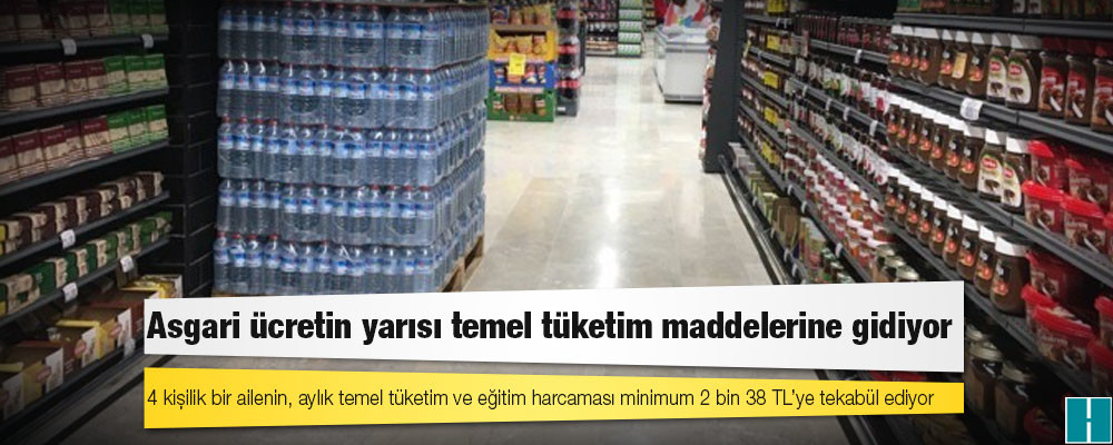 Asgari ücretin yarısı temel tüketim maddelerine gidiyor