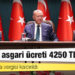 Asgari ücret 4 bin 250 TL oldu, gelir ve damga vergisi kaldırıldı