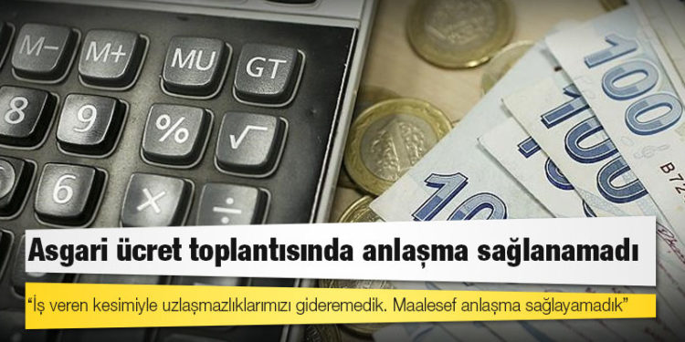 Asgari ücret toplantısında anlaşma sağlanamadı