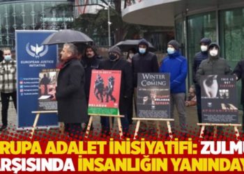 Avrupa Adalet İnisiyatifi AİHM &ouml;n&uuml;nden seslendi: Zulm&uuml;n karşısında insanlığın yanındayız
