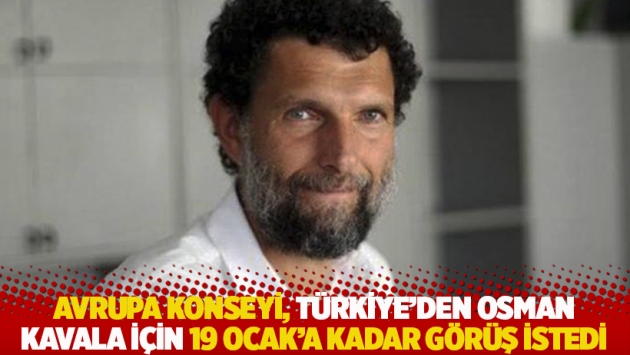 Avrupa Konseyi, Türkiye'den Osman Kavala için 19 Ocak'a kadar görüş istedi