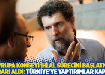 Avrupa Konseyi ihlal s&uuml;recini başlatma kararı aldı: T&uuml;rkiye&rsquo;ye yaptırımlar kapıda