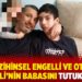 Ağır zihinsel engelli ve otizmli Yakup Ali’nin babasını tutukladılar