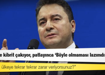 Babacan: Benzine kibrit çakıyor, patlayınca ‘Böyle olmaması lazımdı’ diyor