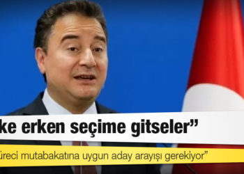 Babacan: Geçiş sürecinde anlaşalım, nasıl bir aday profili gerektiğini de konuşalım