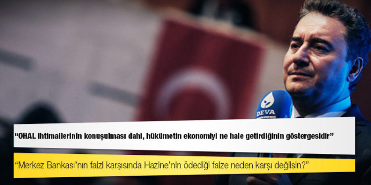 Babacan: OHAL ihtimallerinin konuşulması dahi, hükümetin ekonomiyi ne hale getirdiğinin göstergesidir