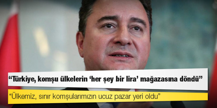 Babacan: Türkiye komşu ülkelerin ‘her şey 1 lira’ mağazasına döndü
