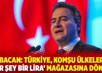 Babacan: T&uuml;rkiye, komşu &uuml;lkelerin &lsquo;her şey bir lira&rsquo; mağazasına d&ouml;nd&uuml;