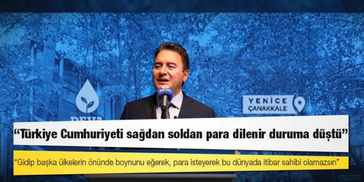 Babacan’dan iktidara BAE ve Katar tepkisi: Türkiye Cumhuriyeti sağdan soldan para dilenir duruma düştü