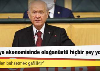 Bahçeli: Türkiye ekonomisinde olağanüstü hiçbir şey yoktur