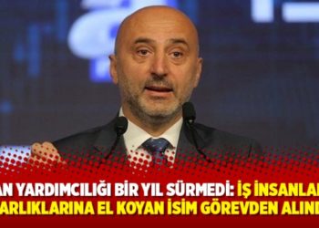 Bakan Yardımcılığı bir yıl s&uuml;rmedi: İş insanlarının varlıklarına el koyan isim g&ouml;revden alındı