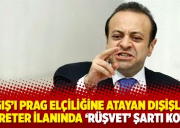 Bağış&rsquo;ı Prag el&ccedil;iliğine atayan Dışişleri, sekreter ilanında &lsquo;r&uuml;şvet&rsquo; şartı koydu