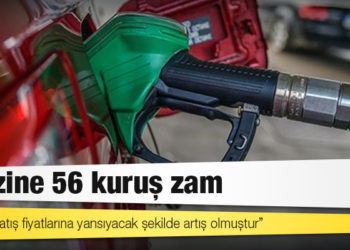 Benzine 56 kuruş zam