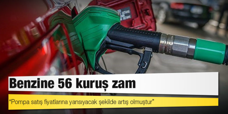 Benzine 56 kuruş zam