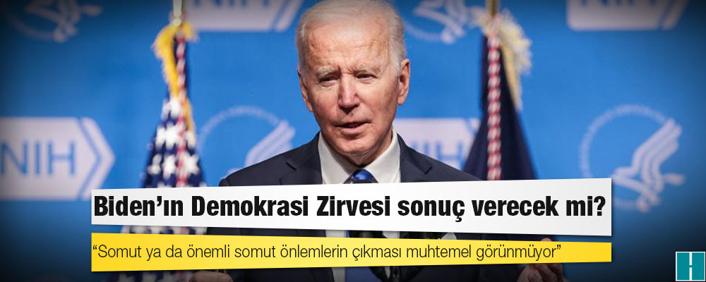 Biden’ın Demokrasi Zirvesi sonuç verecek mi?