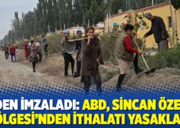 Biden imzaladı: ABD, Sincan Özerk Bölgesi’nden ithalatı yasakladı