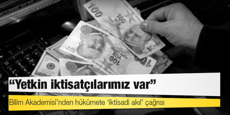 Bilim Akademisi’nden hükümete ‘iktisadi akıl’ çağrısı: Yetkin iktisatçılarımız var