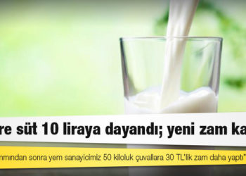Bir litre süt 10 liraya dayandı; yeni zam kapıda