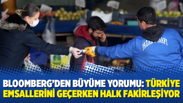 Bloomberg’den büyüme yorumu: Türkiye emsallerini geçerken halk fakirleşiyor