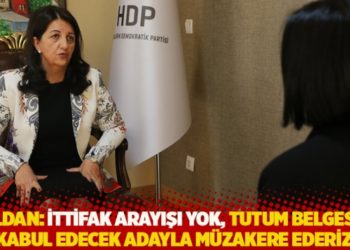 Buldan: İttifak arayışı yok, tutum belgesini kabul edecek adayla müzakere ederiz