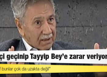 Bülent Arınç: Reisçi geçinip de aslında Tayyip Bey’e en çok zarar veren, onu toplumdan, partisinden izole etmeye gayret eden kişiler var