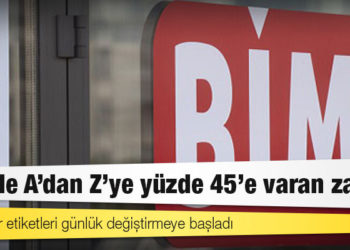 BİM’de A’dan Z’ye yüzde 45’e varan zam