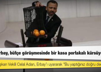 CHP'li Erbay, bütçe görüşmesinde bir kasa portakalı kürsüye döktü
